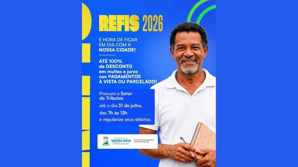 Várzea Nova: Prefeitura lança REFIS 2026 com descontos em juros e multas para regularização de débitos