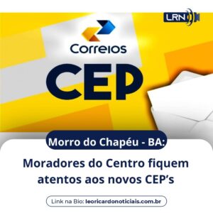 Morro do Chapéu – BA: Moradores do Bairro do Cruzeiro, fiquem atentos aos novos CEP’s