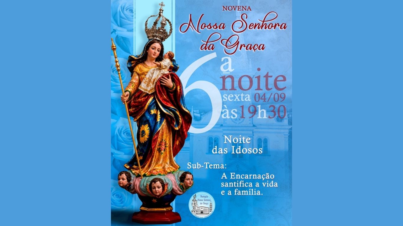 Novenário da Festa de Nossa Senhora da Graça: 6ª Noite é dos Idosos!